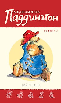 Медвежонок Паддингтон на высоте. Кн.10 - Майкл Бонд - E-Book