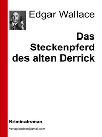 Das Steckenpferd des alten Derrick - Edgar Wallace - E-Book