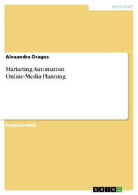 Marketing Automation. Online-Media-Planning - Alexandra Dragos - E-Book