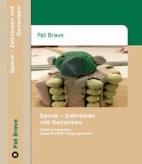 Sponk - Zeitreisen mit Gedanken - Pat Brave - E-Book