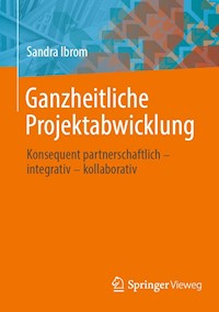 Ganzheitliche Projektabwicklung - Sandra Ibrom - E-Book