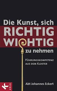 Die Kunst, sich richtig wichtig zu nehmen - Johannes Eckert - E-Book