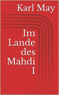 Im Lande des Mahdi I - Karl May - E-Book