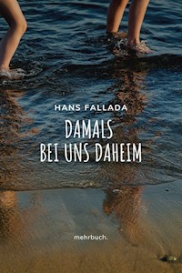 Damals bei uns daheim - Hans Fallada - E-Book