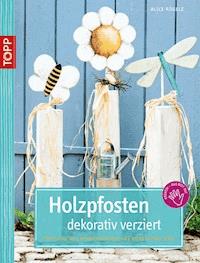 Holzpfosten dekorativ verziert - Alice Rögele - E-Book
