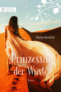 Prinzessin der Wüste - Sharon Kendrick - E-Book