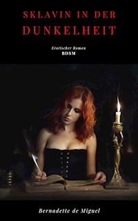 Sklavin in der Dunkelheit - Bernadette de Miguel - E-Book