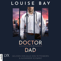 Doctor Single Dad - Doctor-Reihe, Teil 5 (Ungekürzt) - Louise Bay - Hörbuch