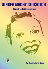 Singen Macht Glücklich - Christin Bonin - E-Book