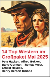 14 Top Western im Großpaket Mai 2025 - Alfred Bekker - E-Book