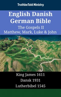 English Danish German Bible - The Gospels II - Matthew, Mark, Luke & John - Truthbetold Ministry - E-Book