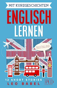 Mit Kurzgeschichten Englisch lernen - 12 short stories - Leo Babel - E-Book