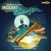 Oper und Ballet als Hörspiel mit Musik, Folge 1: Die Zauberflöte (ungekürzt) - Wolfgang Amadeus Mozart - Hörbuch