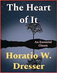 The Heart of It - Horatio W. Dresser - E-Book