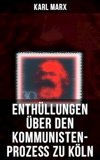 Enthüllungen über den Kommunisten-Prozeß zu Köln - Karl Marx - E-Book