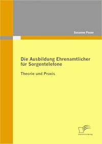 Die Ausbildung Ehrenamtlicher für Sorgentelefone - Susanne Pauer - E-Book