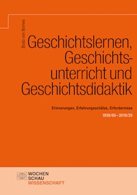 Geschichtslernen, Geschichtsunterricht und Geschichtsdidaktik - Bodo von Borries - E-Book