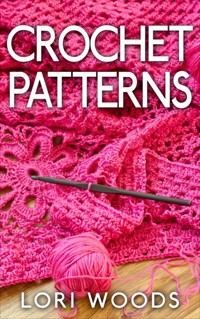 Crochet Patterns - Lori Woods - E-Book