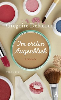 Im ersten Augenblick - Grégoire Delacourt - E-Book + Hörbuch
