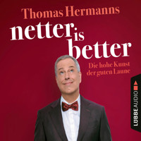 Netter is Better - Die hohe Kunst der guten Laune (Ungekürzt) - Thomas Hermanns - Hörbuch