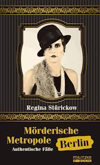 Mörderische Metropole Berlin - Regina Stürickow - E-Book
