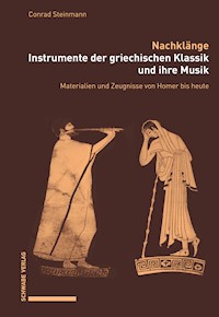 Nachklänge. Instrumente der griechischen Klassik und ihre Musik - Conrad Steinmann - E-Book