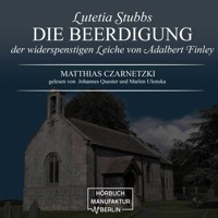 Die Beerdigung der widerspenstigen Leiche von Adalbert Finley - Lutetia Stubbs, Band 3 (ungekürzt) - Matthias Czarnetzki - Hörbuch