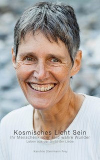 Kosmisches Licht Sein - Karoline Steinmann Frey - E-Book