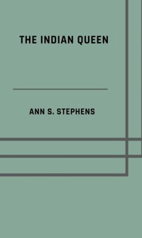 The Indian queen - Ann S. Stephens - E-Book