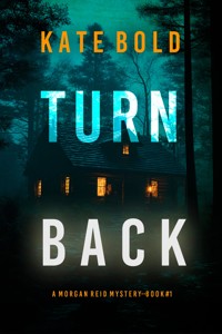 Turn Back (A Morgan Reid FBI Suspense Thriller—Book One) - Kate Bold - kostenlos E-Book