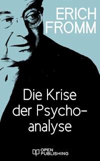 Die Krise der Psychoanalyse - Erich Fromm - E-Book