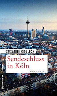 Sendeschluss in Köln - Susanne Grulich - E-Book