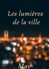 Les lumières de la ville - MAY - E-Book