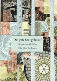 Die gute Saat geht auf - Elke Paulussen - E-Book