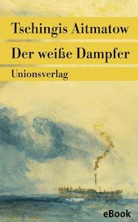 Der weiße Dampfer - Tschingis Aitmatow - E-Book + Hörbuch