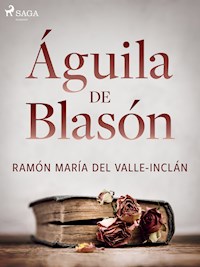 Águila de Blasón - Ramón María Del Valle-inclán - E-Book