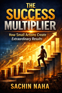 The Success Multiplier - Sachin Naha - E-Book