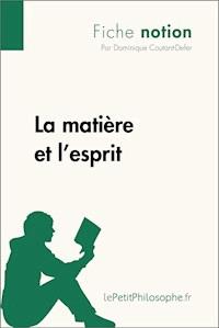 La matière et l'esprit (Fiche notion) - Dominique Coutant-Defer - E-Book