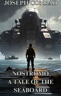 Nostromo A Tale Of The Seaboard(Illustrated) - Joseph Conrad - E-Book