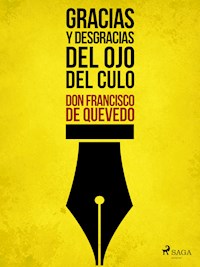 Gracias y desgracias del ojo del culo - Francisco de Quevedo - E-Book