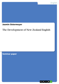 The Development of New Zealand English - Jasmin Ostermeyer - E-Book