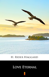 Love Eternal - H Rider Haggard - E-Book