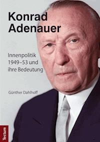 Konrad Adenauer - Günther Dahlhoff - E-Book