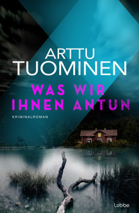 Was wir ihnen antun - Arttu Tuominen - E-Book