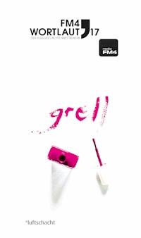 FM4 Wortlaut 17. GRELL - Vinzenz Dellinger - E-Book