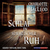 Schlaf in himmlischer Ruh (Gekürzt) - Charlotte MacLeod - Hörbuch