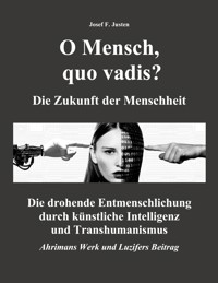 O Mensch, quo vadis? Die Zukunft der Menschheit - Josef F. Justen - E-Book
