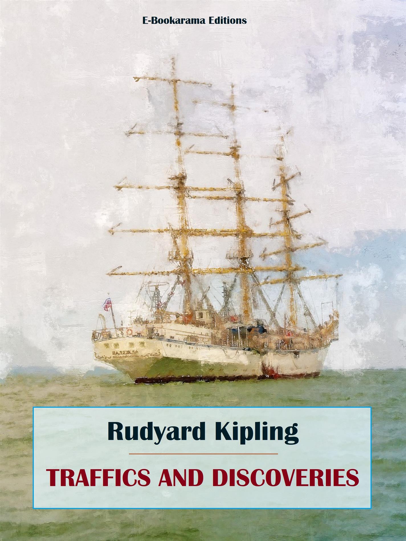Traffics and Discoveries - Rudyard Kipling - E-Book