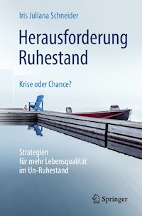 Herausforderung Ruhestand – Krise oder Chance? - Iris Juliana Schneider - E-Book