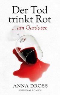 Der Tod trinkt Rot - Anna Dross - E-Book